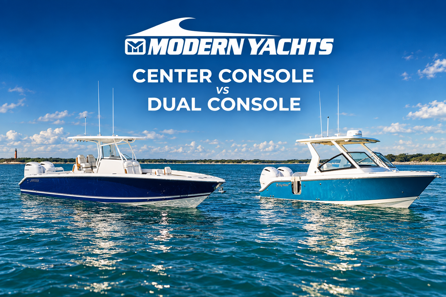 Center Console vs Dual Console comparison featuring a Jupiter 32 and EdgeWater 262CX side by side on the water beneath the Modern Yachts logo.