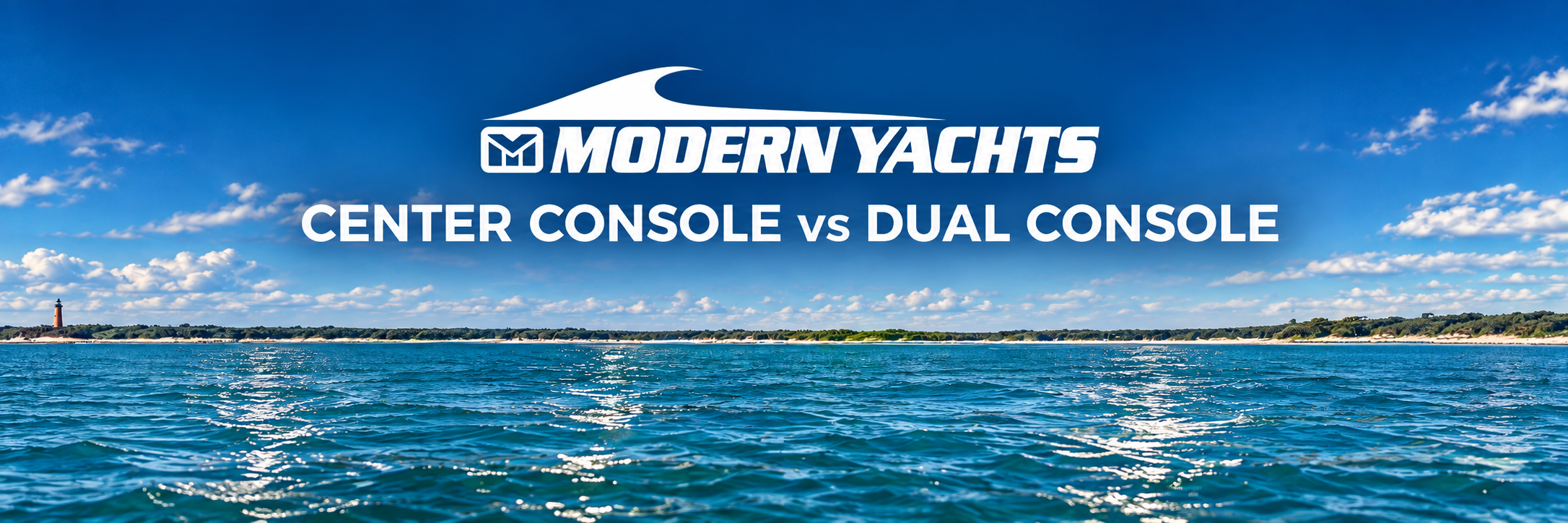 Modern Yachts Center Console vs Dual Console article banner over blue coastal water.